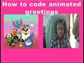 How to code animated greetings in code coding for kids