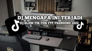 dj mengapa ini terjadi viral tik tok