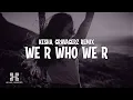 Download Lagu Kesha - we r who we r (Gravagerz REMIX) (Lyrics)