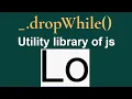 lodash dropWhile lodash array methods