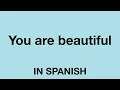 How To Say You are beautiful in Spanish