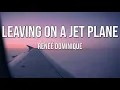 Download Lagu Reneé Dominique | Leaving On A Jet Plane (Lyrics)♫