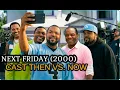 NEXT FRIDAY Cast Then vs Now 2026 Ice Cube Chris Tucker - CAST SET You Won t Recognize Them