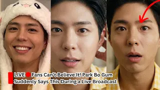 fans cant believe it park bo gum suddenly says this during a live broadcast