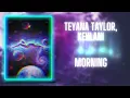 Teyana Taylor, Kehlani - Morning (432Hz)