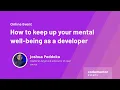 How to keep up your mental well-being as a developer Joshua Poddoku from Aviyel