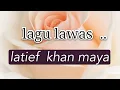 Download Lagu latief khan maya