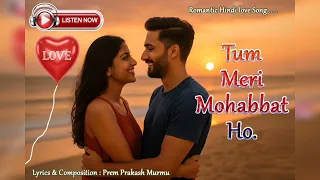 tum meri mohabbat ho tum meri ibadat ho latest hindi romantic and love song 2025 