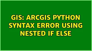 GIS ArcGIS Python syntax error using nested if else