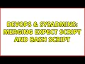 DevOps SysAdmins Merging Expect script and Bash script