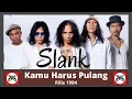 Download Lagu Slank - kamu Harus Pulang Lagu Hits Dan Populer Slank - kamu Harus Pulang Rilis 1994