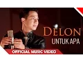 Lagu Delon - Untuk Apa - Official Music Video - NAGASWARA
