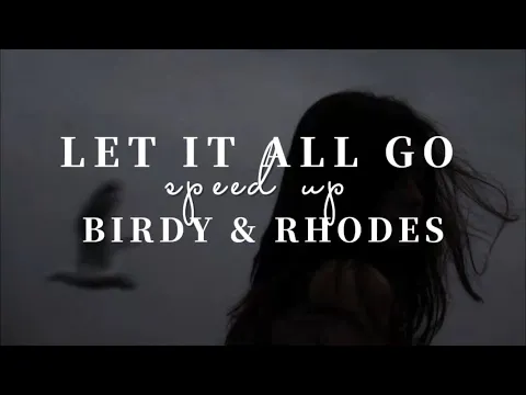 Download MP3 Let it all go — Birdy \u0026 Rhodes [speed up]