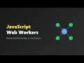 JavaScript Web Workers Multithreading for Beginners