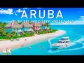 [4K] Aruba 2025 🇦🇼 Cinematic Caribbean Beaches \u0026 Island Bliss with Deep House Chill