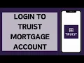 Truist Mortgage Login 2026 How To Sign Into Truist Mortgage Account Online