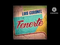 Luis Coronel - Tenerte (Audio)