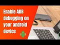 Enable ADB debugging on your android device Android debugging