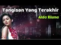 Download Lagu Alda Risma  -  Tangisan Yang Terakhir  (Lirik Lagu)