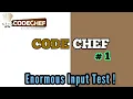 Codechef - Enormous Input Test HINDI