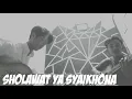 Download Lagu SHOLAWAT YA SYAIKHONA