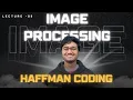 Huffman Coding Image Processing Computer Science and Engineering IP