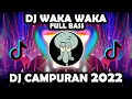 Download Lagu DJ CAMPURAN 2022 | DJ WAKA WAKA FULL BASS