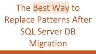 The Best Way to Replace Patterns After SQL Server DB Migration