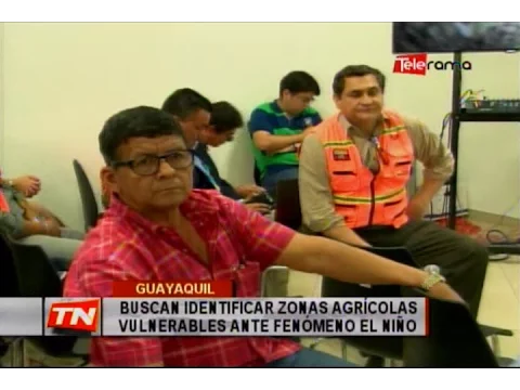 Buscan identificar zonas agrícolas vulnerables ante fenómeno El Niño