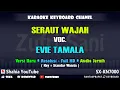 Download Lagu SERAUT WAJAH  VOC. EVIE TAMALA KARAOKE | SHAHIA YOUTUBE | VERSI BARU