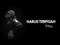 Cakra Khan - Harus Terpisah (Official Visualizer Lyric)