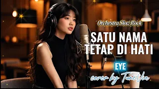 satu nama tetap di hati eye versi slow rock orkestra tribute cover by tunevia 