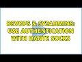 DevOps SysAdmins Use authentication with Dante Socks