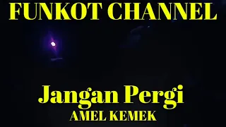 Download JANGAN PERGI AMEL KEMEK SINGLE FUNKOT MP3