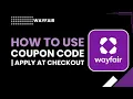 How to Use Wayfair Coupon Code Apply at Checkout