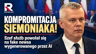 KOMPROMITACJA SIEMONIAKA! Szef służb powołał się na fake newsa wygenerowanego przez AI!