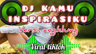 Download DJ KAMU INSPIRASIKU VERSI ANGKLUNG VIRAL REMIX TERBARU 2020 HD MP3