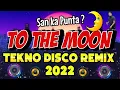 Download Lagu SAN KA PUNTA TO THE MOON - TEKNO REMIX 2022 | DJ JOHNREY DISCO REMIX