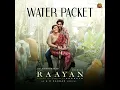 Water Packet (From "Raayan") - A.R. Rahman, Santhosh Narayanan, Shweta Mohan & Gana Kadhar
