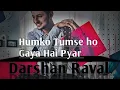 Download Lagu Humko Tumse Ho Gaya Hai Pyaar | Lyrical | Darshan Raval |  Full Song | LyricsGenix |