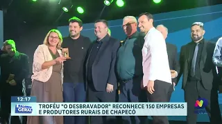 Troféu O Desbravador reconhece empresas e produtores que movem Chapecó