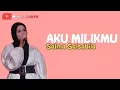 Download Lagu Salma  - Aku Milikmu - Dewa 19 (lyric video)