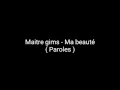 Maitre gims - Ma beauté ( Paroles )