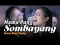 Download Lagu MAMA PUNG SOMBAYANG - NARUWE (Cover NARA TANTY)