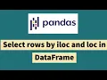 Pandas DataFrame rows selection by iloc and loc