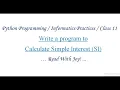 Python Calculate Simple Interest tutorial Class11 Informatics Practices