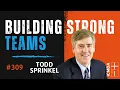 Webinar Todd Sprinkel - Building Strong Teams