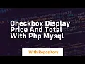 Checkbox display price and total with php mysql