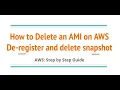 How to Delete AMIs you created by de-registering first and deleting from snapshots - AWS Step By Step