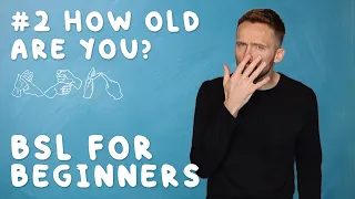 BSL for Beginners How old are you